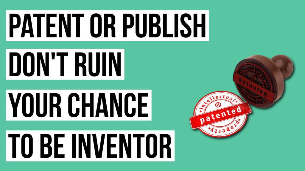 Patent First, Publish Later: Don’t Ruin Your Chance of Being an Inventor